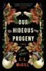 Book cover for "Our hideous progeny"