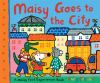 Book cover for "Maisy goes to the city".