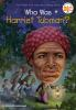 Book cover for "Who was Harriet Tubman?".