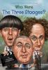 Book cover for "Who were the Three Stooges?".