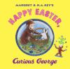 Book cover for "Margret & H.A. Rey's Happy Easter Curious George".