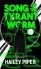 Book cover for "Song of the tyrant worm"