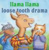 Book cover for "Llama Llama loose tooth drama".