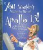 Book cover for "You wouldn't want to be on Apollo 13!".