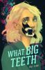 Book cover for "What big teeth"