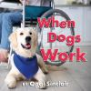 Book cover for "When dogs work".