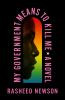 Book cover for "My government means to kill me"