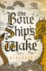 Book cover for "The bone ship's wake".
