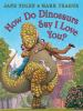 Book cover for "How do dinosaurs say I love you?".