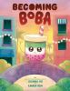 Book cover for "Becoming Boba"