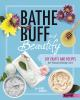 Book cover for "Bathe, buff, and beautify"
