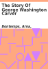Book cover for "The story of George Washington Carver".