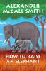 Book cover for "How to raise an elephant".