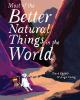 Book cover for "Most of the better natural things in the world"