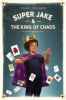 Book cover for "Super Jake & the king of chaos"