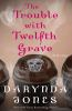 Book cover for "The trouble with twelfth grave".