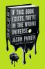 Book cover for "If this book exists, you're in the wrong universe".