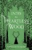 Book cover for "Into the heartless wood"