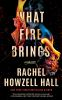 Book cover for "What fire brings"