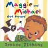 Book cover for "Maggie and Michael get dressed"