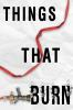 Book cover for "Things that burn"