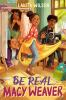 Book cover for "Be real, Macy Weaver"
