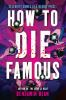 Book cover for "How to die famous"