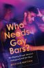Book cover for "Who needs gay bars?"