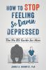 Book cover for "How to stop feeling so damn depressed"