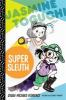 Book cover for "Jasmine Toguchi, super sleuth".