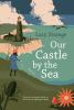 Book cover for "Our castle by the sea"