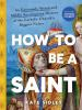 Book cover for "How to be a saint"