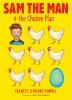 Book cover for "Sam the Man and the chicken plan".