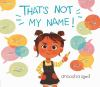 Book cover for "That's not my name!"
