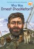 Book cover for "Who was Ernest Shackleton?".