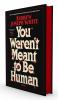 Book cover for "You Weren't Meant to Be Human"