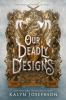 Book cover for "Our deadly designs".