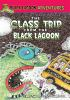 Book cover for "The class trip from the black lagoon".
