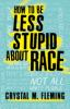Book cover for "How to be less stupid about race"