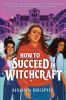 Book cover for "How to succeed in witchcraft"