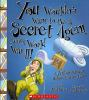 Book cover for "You wouldn't want to be a secret agent during World War II!"