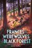 Book cover for "Frances and the werewolves of the Black Forest".