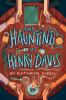 Book cover for "The haunting of Henry Davis"