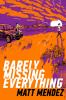Book cover for "Barely missing everything"