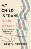 Book cover for "My child is trans, now what?"