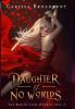 Book cover for "Daughter of no worlds"