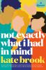 Book cover for "Not exactly what I had in mind"
