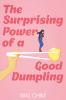 Book cover for "The surprising power of a good dumpling"