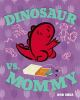 Book cover for "Dinosaur vs. Mommy".