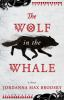 Book cover for "The wolf in the whale"